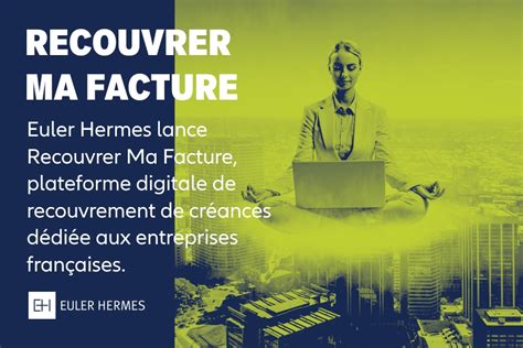 recouvrer ma facture euler hermes|Euler Hermes lance Recouvrer Ma Facture, plateforme digitale de .